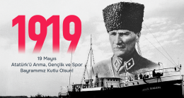 19 Mayıs Atatürk’ü Anma, Gençlik ve Spor Bayramımız kutlu olsun.